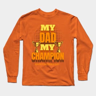 My Dad My Champion Long Sleeve T-Shirt